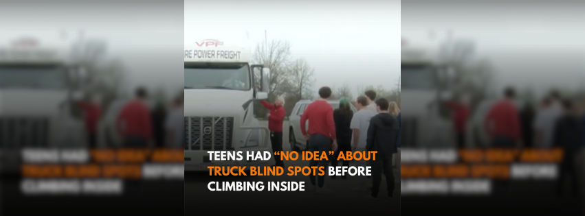 Teens had “no idea” about truck blind spots before climbing inside