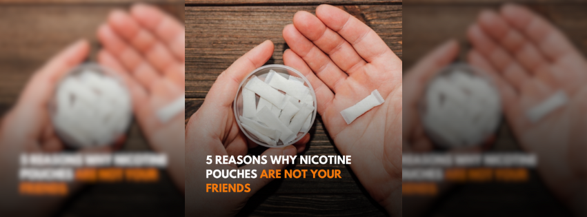 5 Reasons Nicotine Pouches Are Not the Solution for Smokers