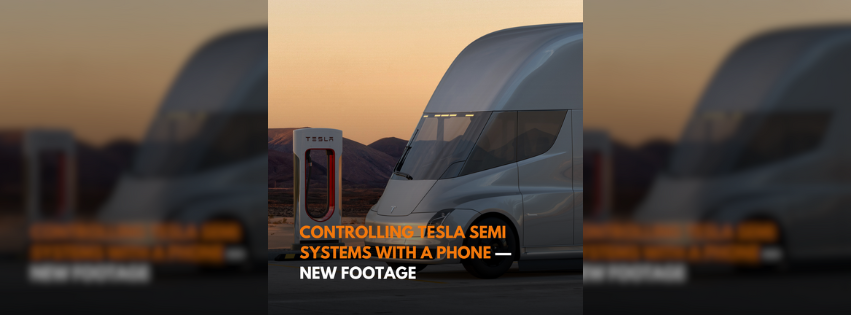 Video shows driver using phone to control Tesla Semi systems