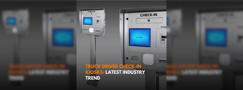Company rolls out truck driver check-in kiosks to cut down on wait times at warehouses